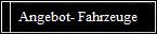 Angebot- Fahrzeuge