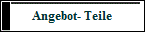 Angebot- Teile
