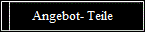 Angebot- Teile